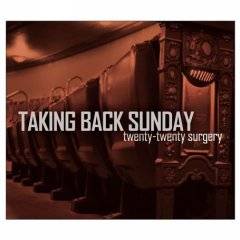 Taking Back Sunday : Twenty -Twenty Surgery